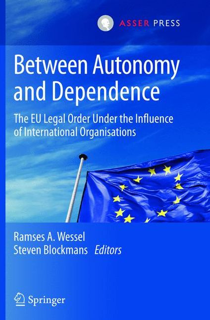 Between Autonomy and Dependence: The EU Legal Order under the Influence of International Organisations