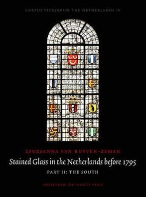 Stained Glass in The Netherlands before 1795: Part 1 The North, Part 2 The South
