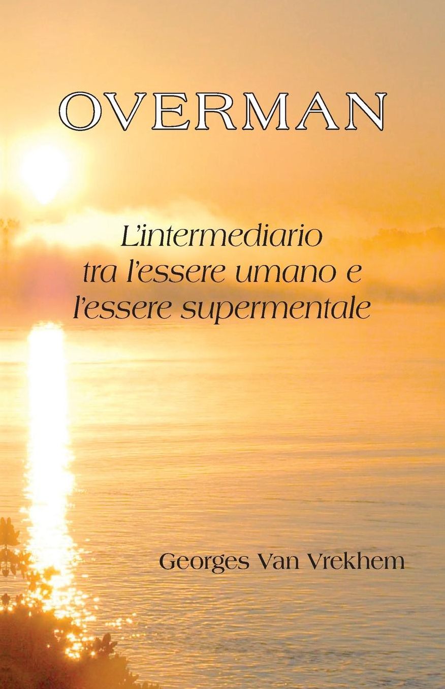 Overman - L'intermediario tra l'essere umano e l'essere supermentale