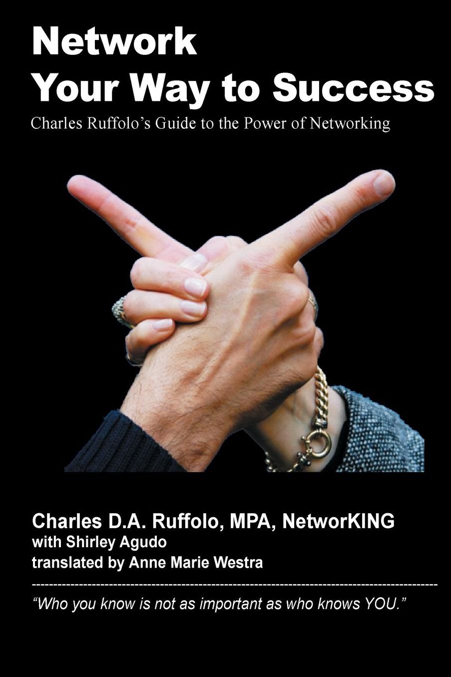 Network Your Way to Success: "Who you know is not as important as who knows YOU"