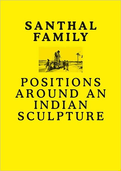 Santhal Family : Positiions Around an Indian Sculpture