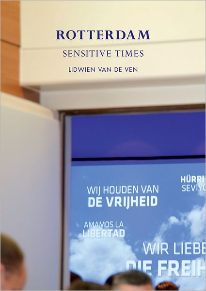 Lidwien van de Ven: Rotterdam: Sensitive Times