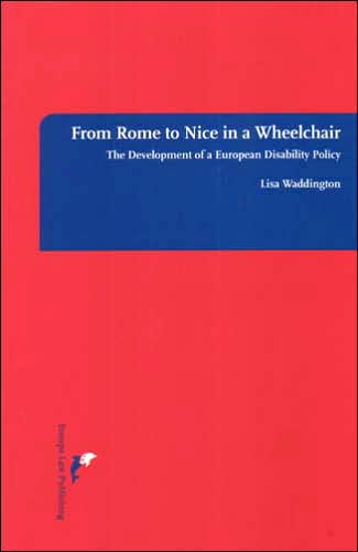 From Rome to Nice in a Wheelchair: The Development of a European Disability Policy