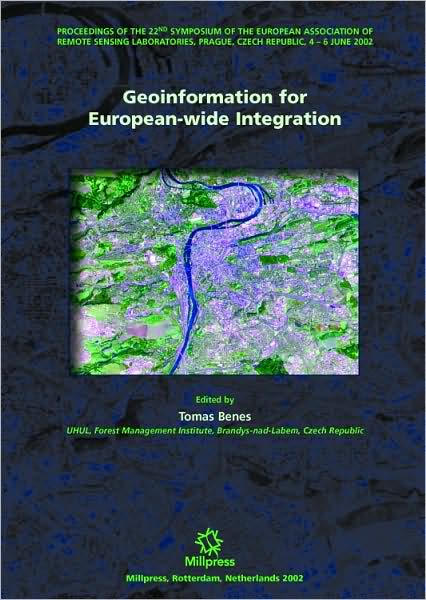 Geoinformation for European-wide Integration: Proceedings of the 22nd EARSeL Symposium on Remote Sensing, Prague, Czech Republic, June 4-6, 2002