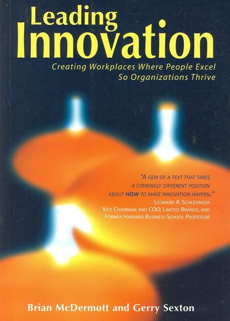 Leading Innovation: Creating Workplaces Where People Excel So Organizations Thrive
