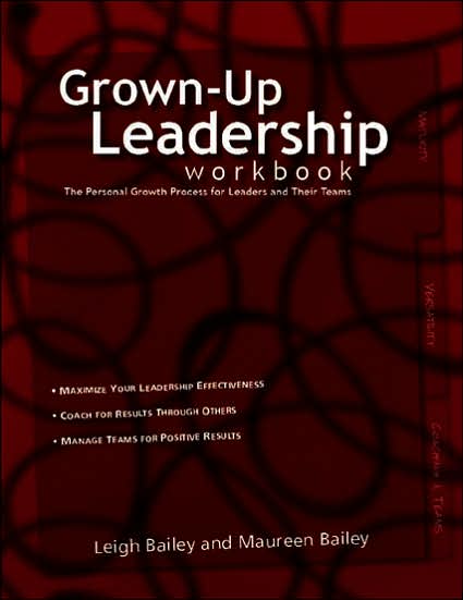 The Grown-Up Leadership Workbook: The Personal Growth Process for Leaders and Their Teams