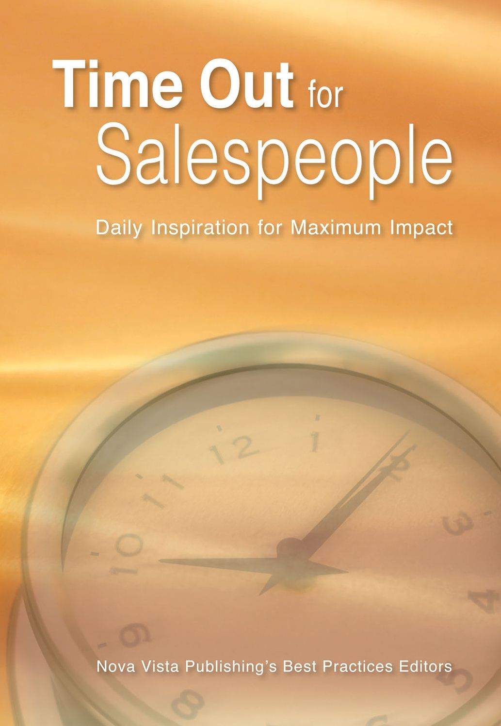 Time Out for Salespeople: Daily Inspirationfor Maximum Impact