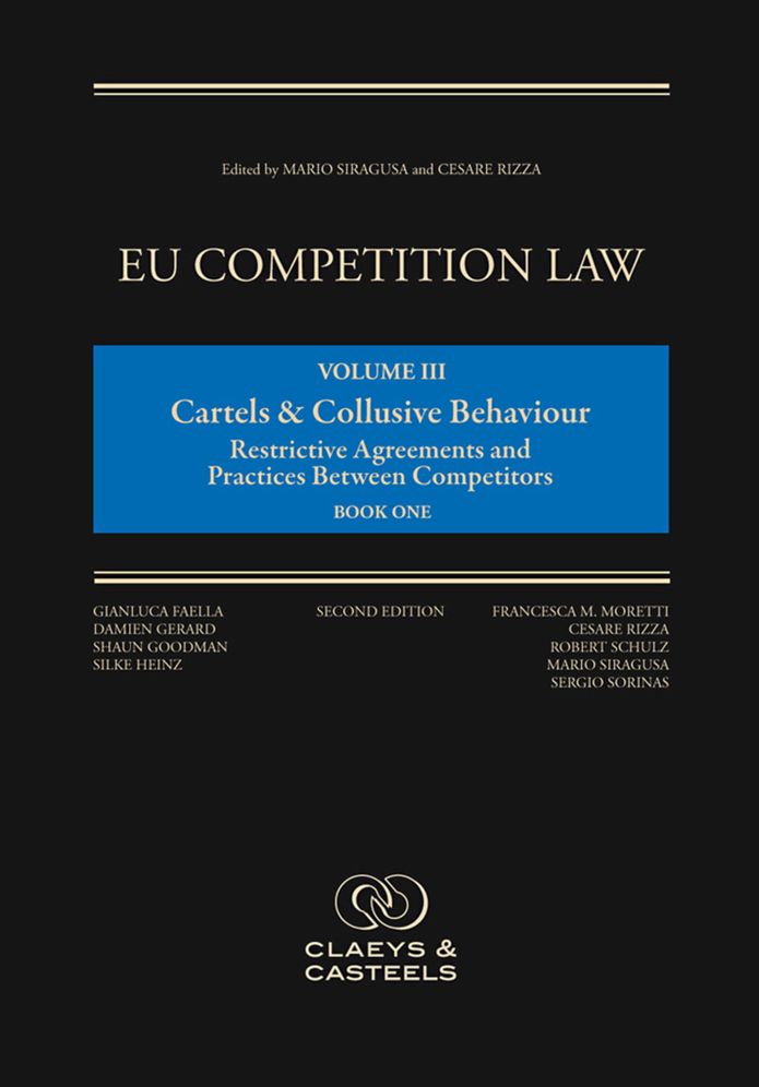 EU Competition Law: Volume III, Cartel Law: Restrictive Agreements and Practices between Competitors (Second Edition)