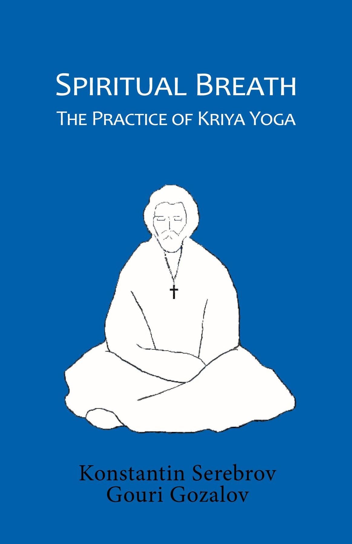 Spiritual Breath: The Practice of Kriya Yoga