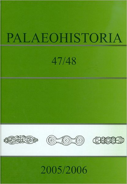 Palaeohistoria 47/48 (2005/2006): Acta et communicationes Instituti Bio-Archaeologici Universitatis Groninganae 47/48. 2005/2006