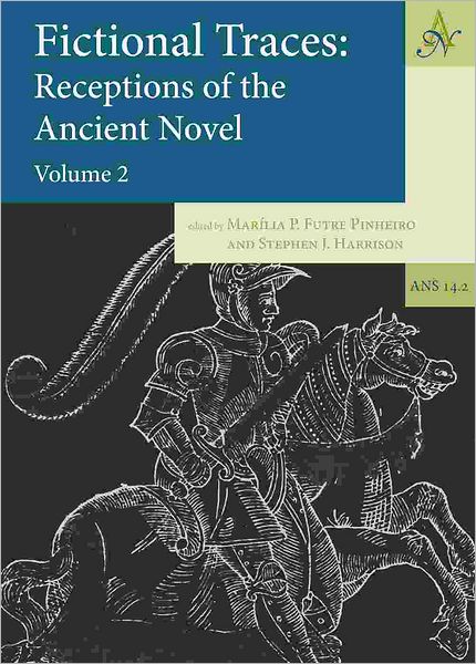 Fictional Traces: Receptions of the Ancient Novel - Volume 2