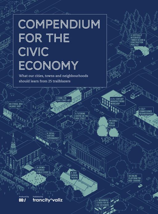 Compendium for the Civic Economy: What our Cities, Towns and Neighborhoods Can Learn from 25 Trailblazers