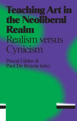 Teaching Art in the Neoliberal Realm: Realism versus Cynicism