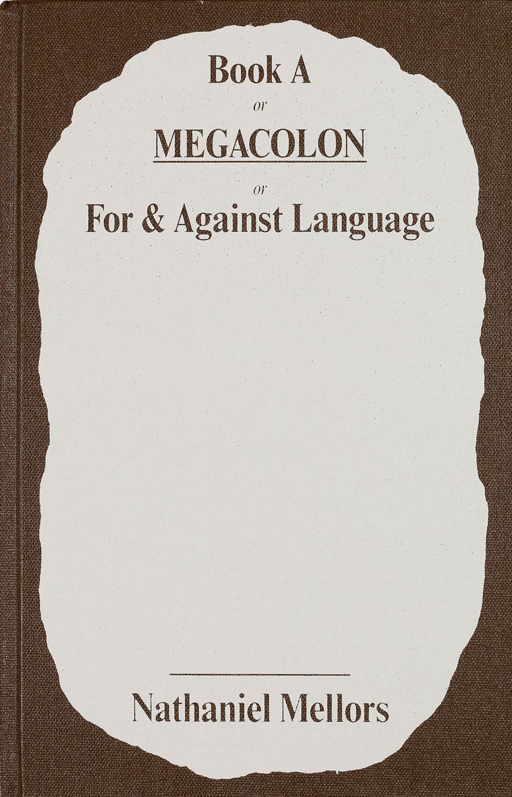 Nathaniel Mellors - Book A / Megacolon / For & Against Language