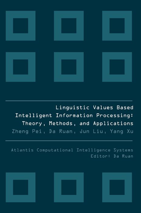 Linguistic Values Based Intelligent Information Processing: Theory, Methods And Applications