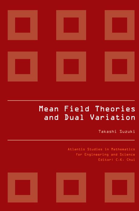 Mean Field Theories and Dual Variation: A Mathematical Profile Emerged in the Nonlinear Hierarchy