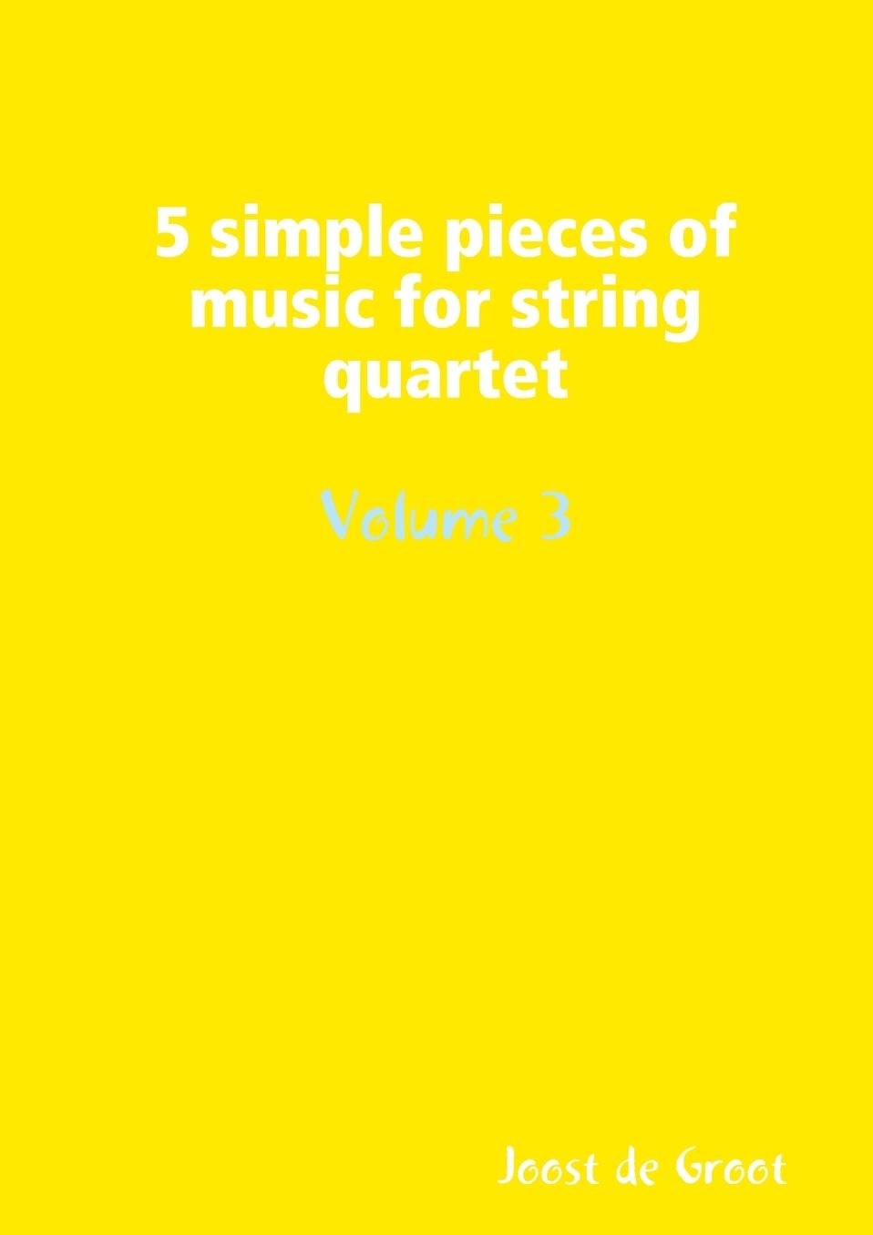 5 simple pieces of music for string quartet Volume 3