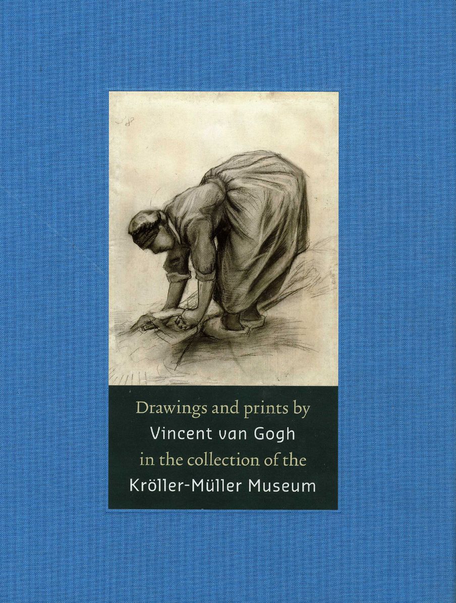 Drawings and Prints by Vincent van Gogh: In the Collection of the Kroller-Muller Museum