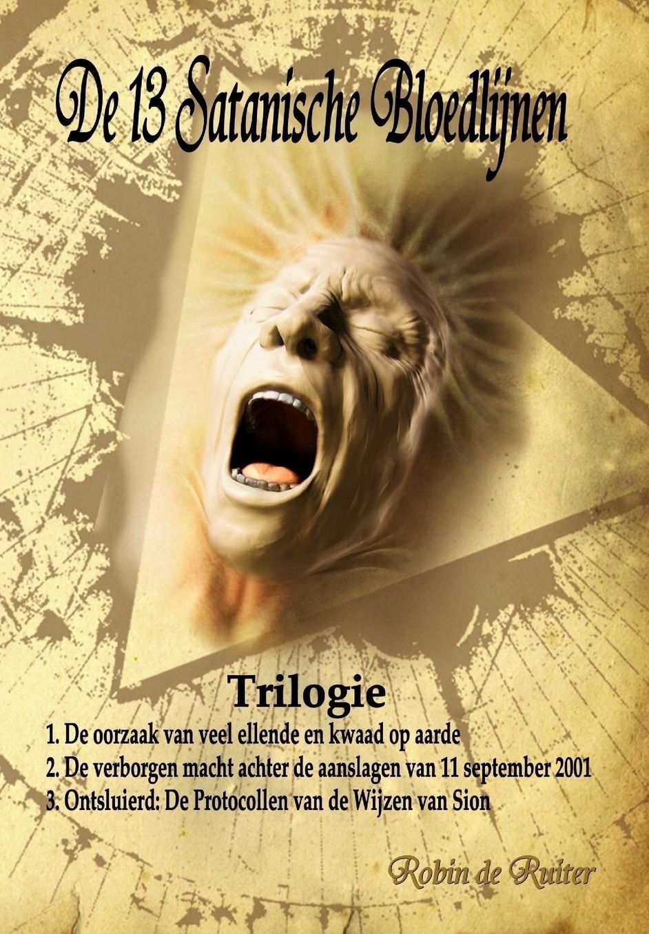 de 13 Satanische Bloedlijnen: 1: de Oorzaak Van Veel Ellende En Kwaad Op Aarde - 2: de Verborgen Macht Achter de Aanslagen Van 11 September 2011 - 3: Ontsluierd - de Protocollen Van de Wijzen Van Sion