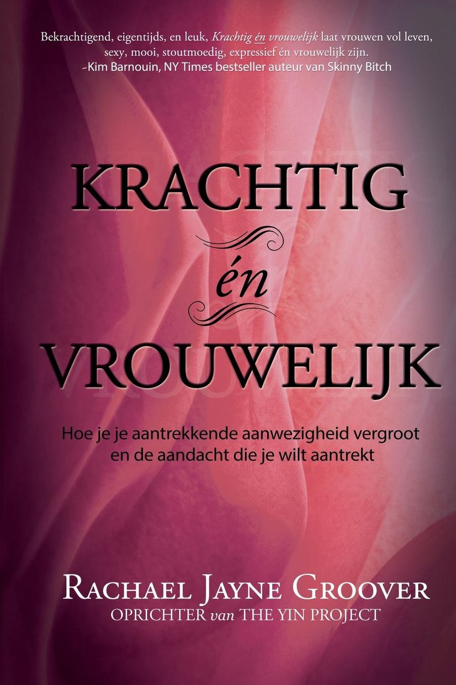 Krachtig en Vrouwelijk: Vergroot je onweerstaanbare aanwezigheid en trek de aandacht die je wilt