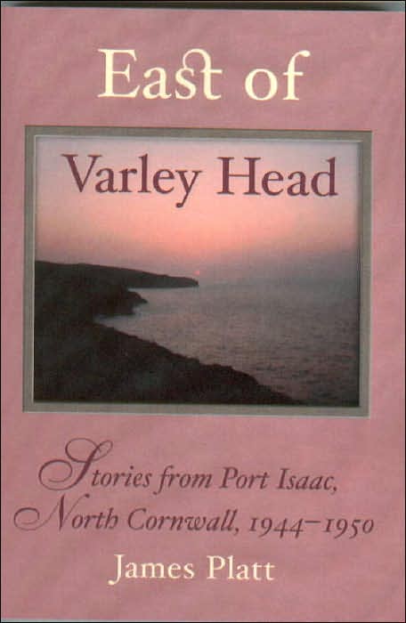 East of Varley Head: Stories from Port Isaac, North Cornwall, 1944-1950