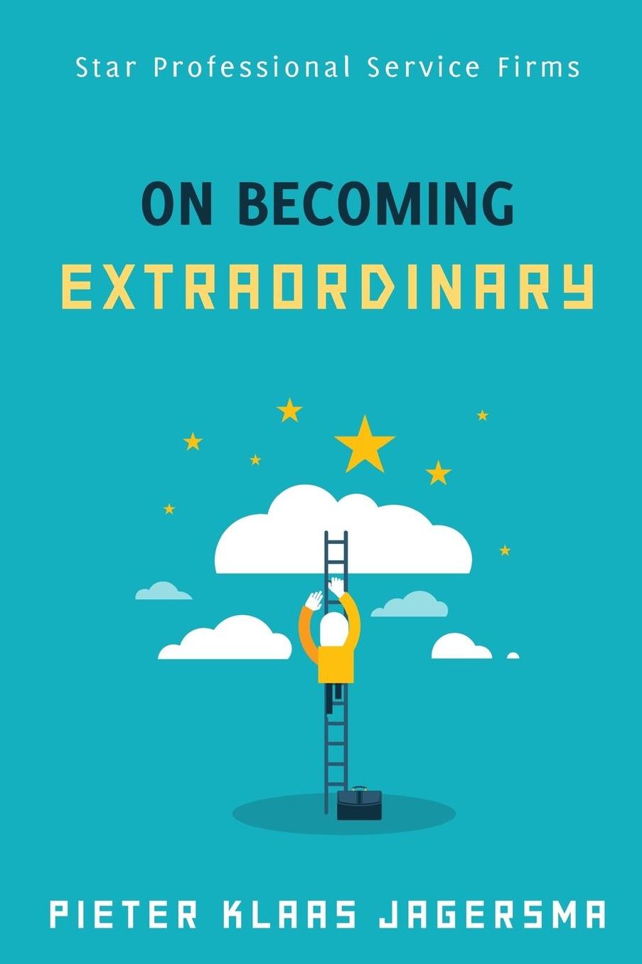 On Becoming Extraordinary: Star Professional Service Firms