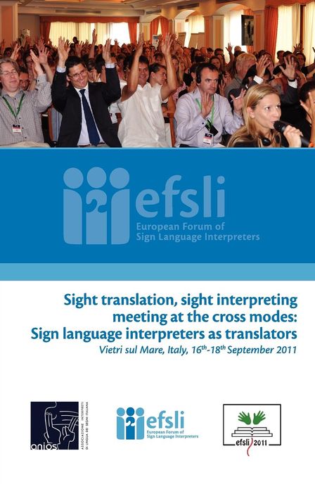 Sight translation, sight interpreting meeting at the cross modes: Sign language interpreters as translators: Proceedings of the efsli Conference 2011