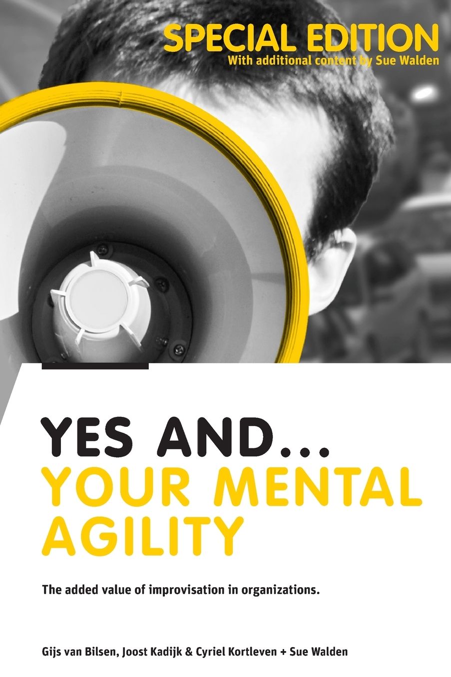 Yes And... Your Mental Agility: The added value of improvisation in organizations