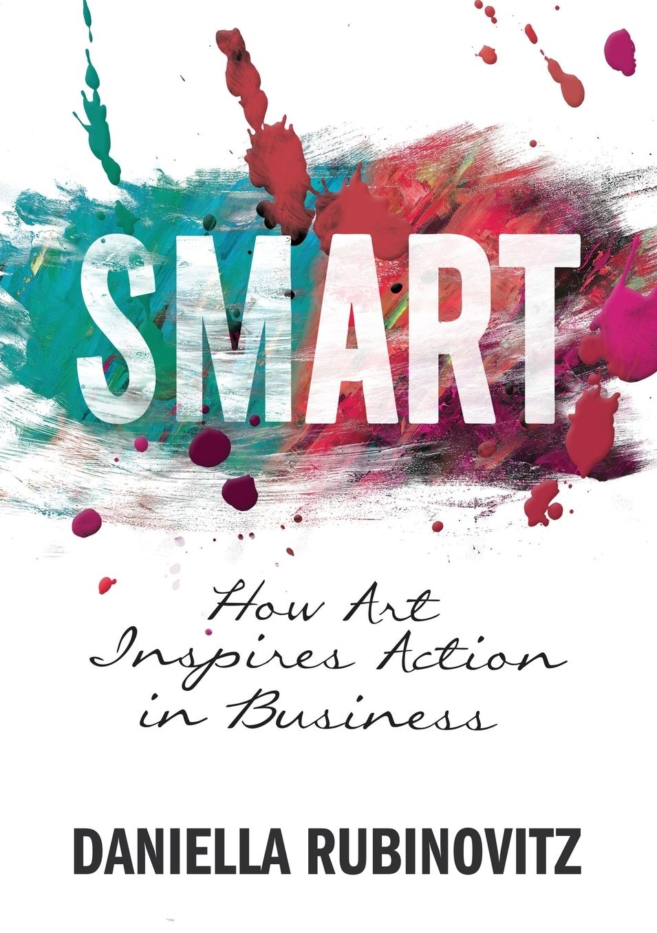 Smart: How Art Inspires Action in Business