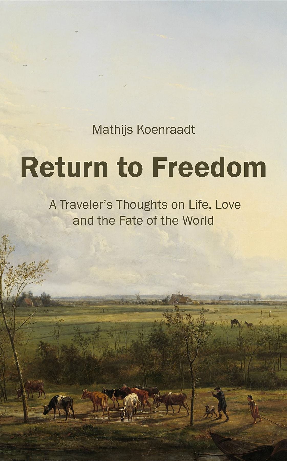 Return to Freedom: A Traveler's Thoughts on Life, Love and the Fate of the World