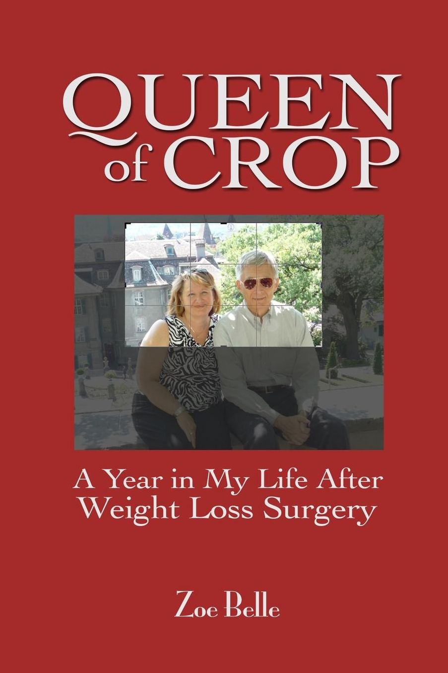 Queen of Crop: A Year in My Life After Weight Loss Surgery