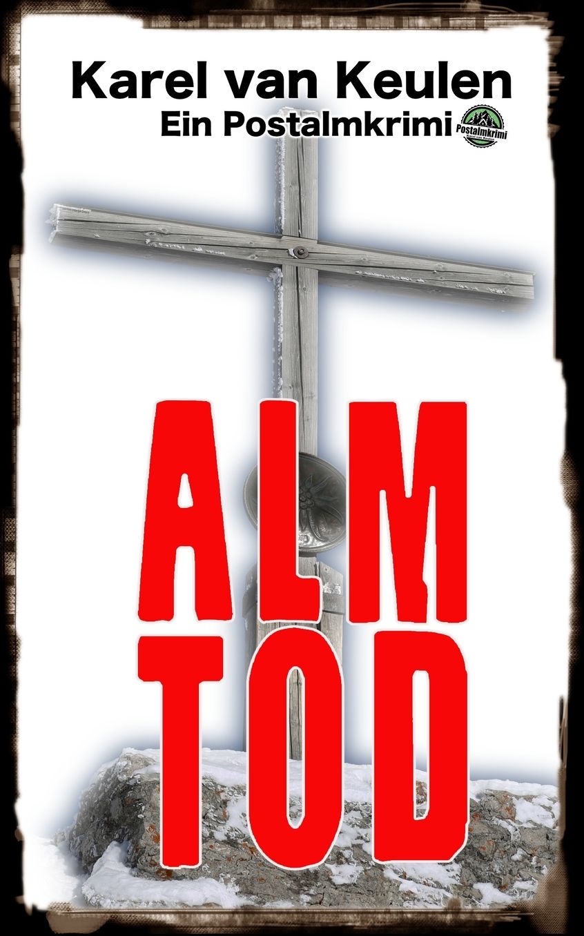 Almtod: Ein Postalmkrimi