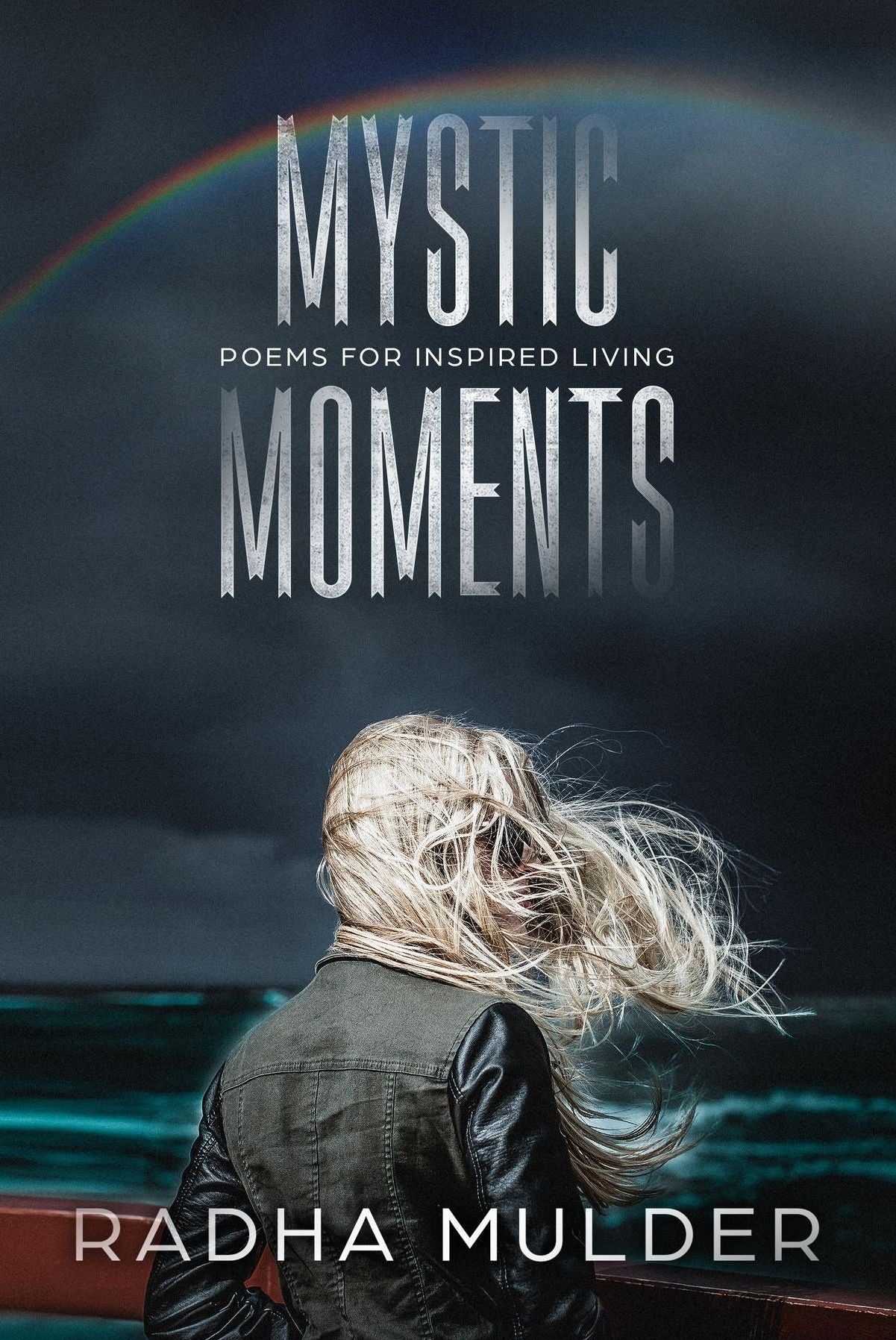 Mystic Moments: Poems For Inspired Living