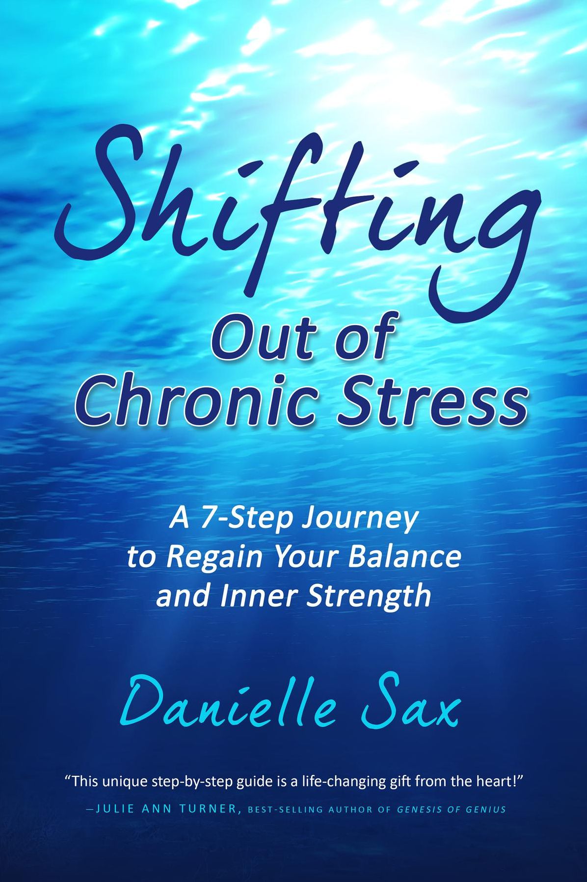 Shifting Out of Chronic Stress: A 7-Step Journey to Regain Your Balance and Inner Strength