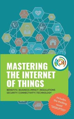 Mastering the Internet of Things "flip" book, including the novel Disrupted