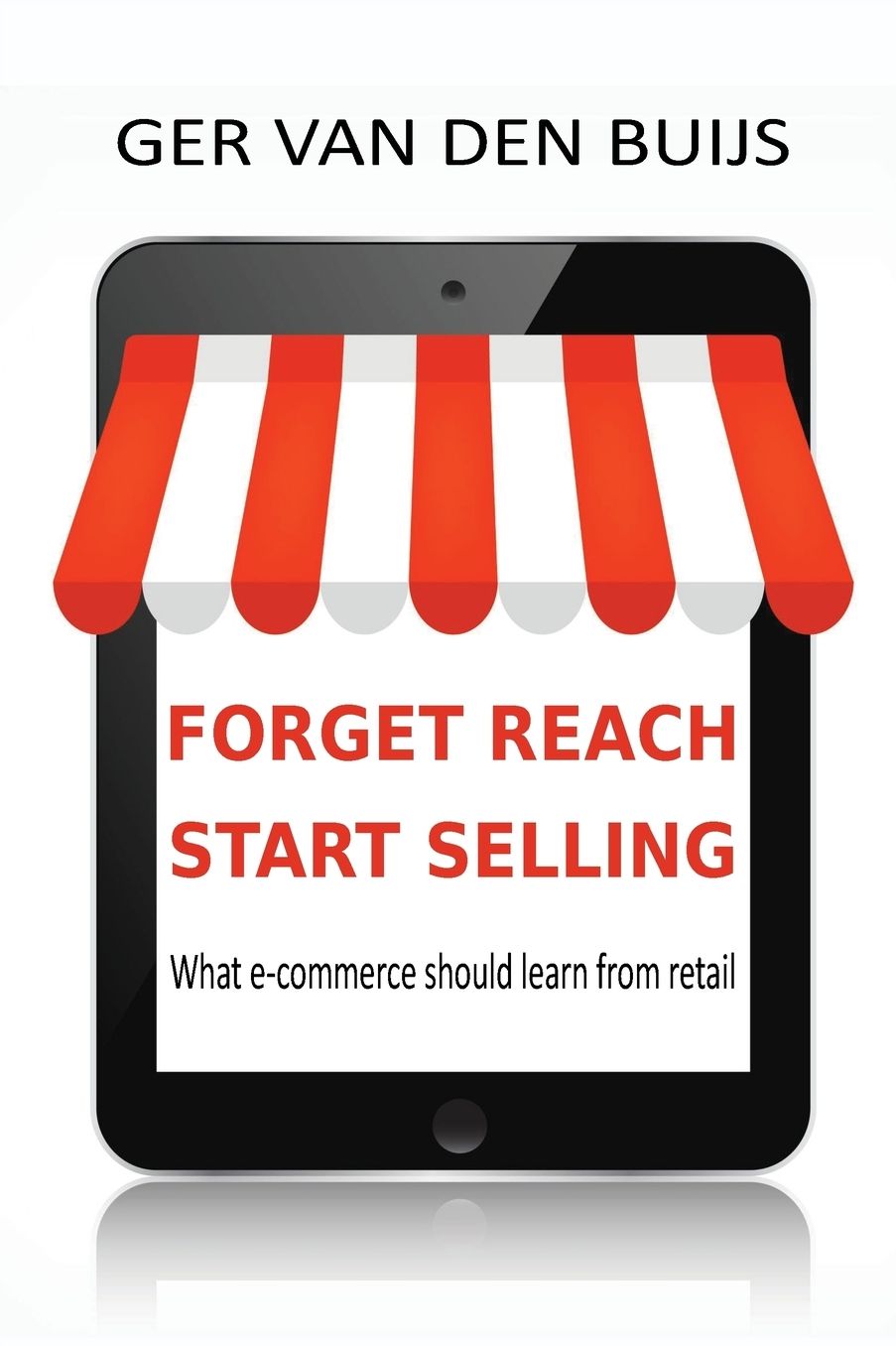FORGET REACH, START SELLING: What e-commerce should learn from retail