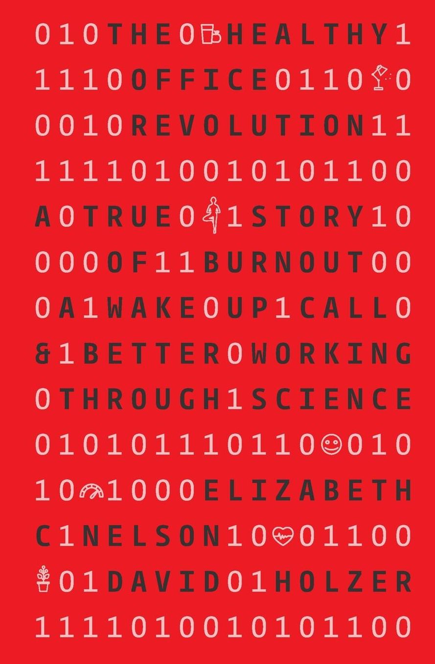 The Healthy Office Revolution: A true story of burnout a wake up call & better working through science