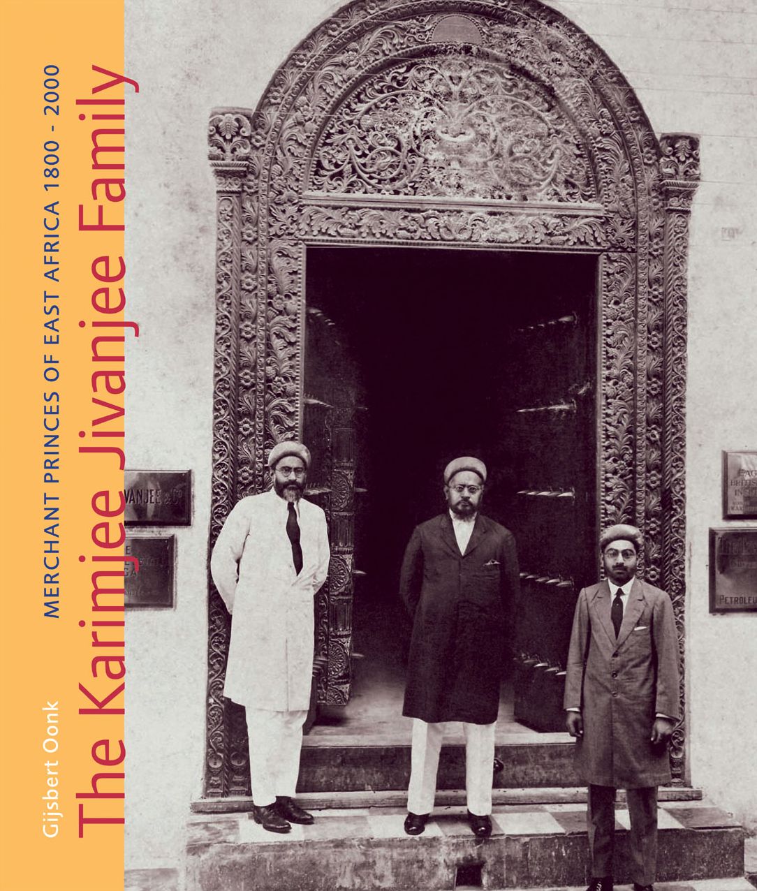 The Karimjee Jivanjee Family: Merchant Princes of East Africa 1800-2000