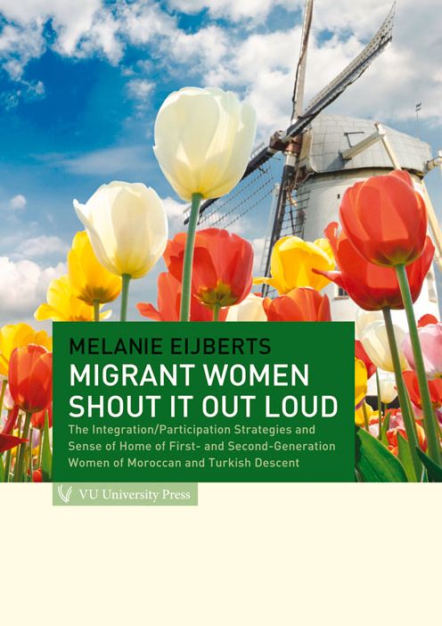 Migrant Women Shout It Out Loud: The Integration/Participation Strategies and Sense of Home of First- and Second-Generation Women of Moroccan and Turkish Descent