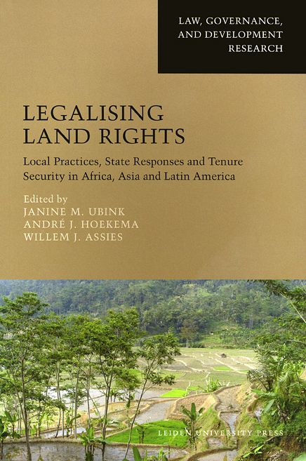 Legalising Land Rights: Local Practices, State Responses and Tenure Security in Africa, Asia and Latin America