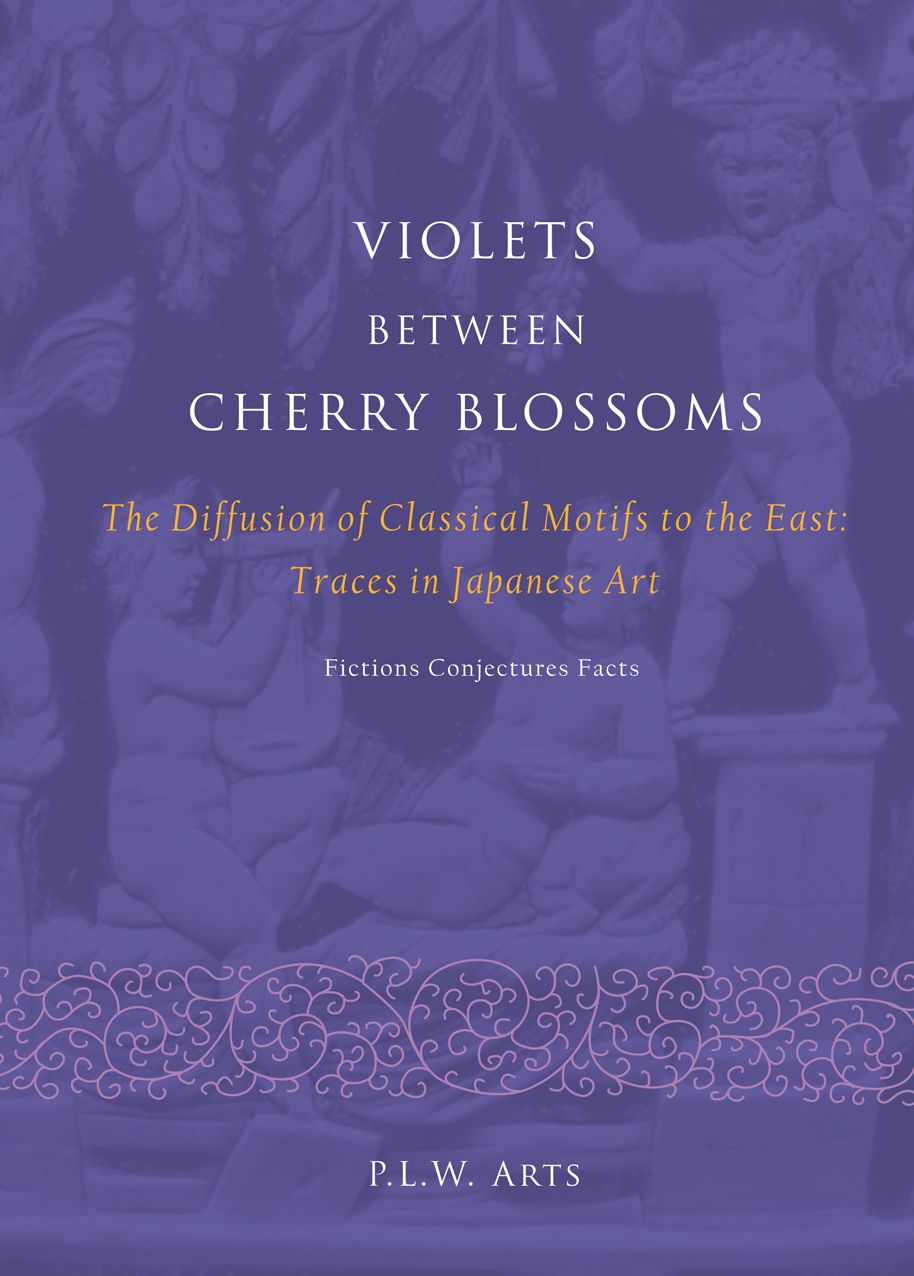 Violets between Cherry Blossoms: The Diffusion of Classical Motifs to the East: Traces in Japanese Art. Fictions, Conjectures, Facts