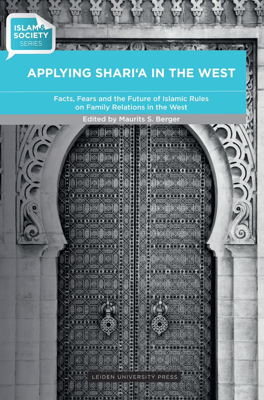 Applying Shari'a in the West: Facts, Fears and the Future of Islamic Rules on Family Relations in the West