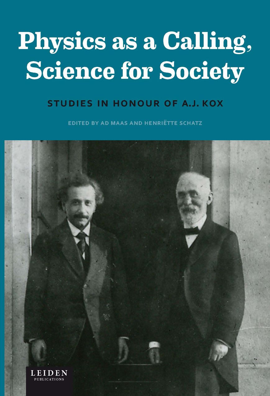 Physics as a Calling, Science for Society: Studies in Honour of A. J. Kox