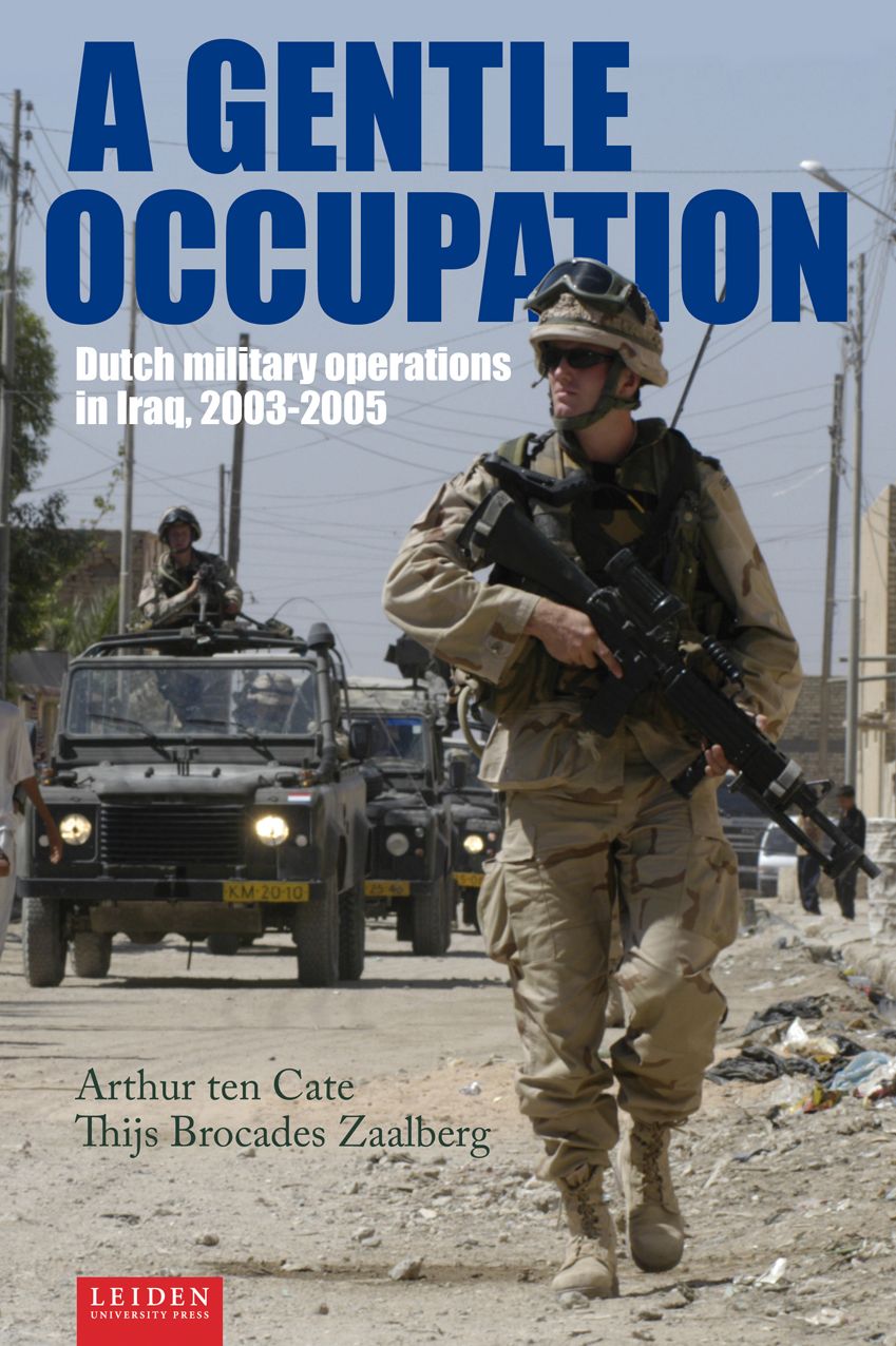 A Gentle Occupation: Dutch Military Operations in Iraq, 2003-2005