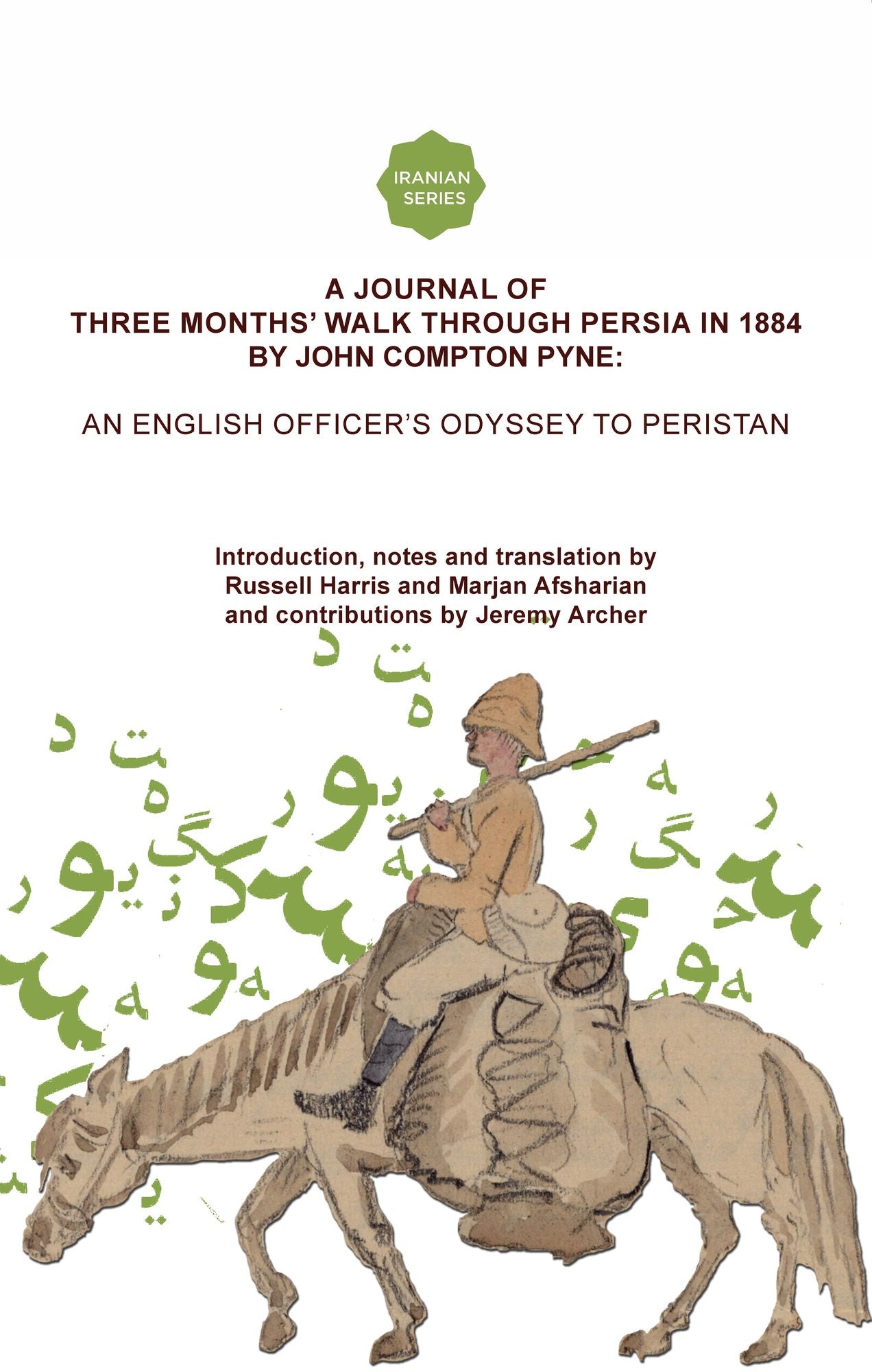 A Journal of Three Months' Walk in Persia in 1884 by Captain John Compton Pyne