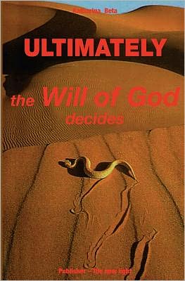 Ultimately - The Will of God Decides: The New Light Publishing