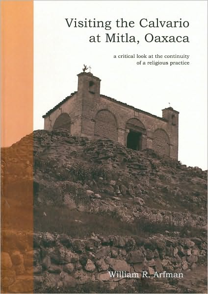 Visiting the Calvario at Mitla, Oaxaca: a critical look at the continuity of a religious practice