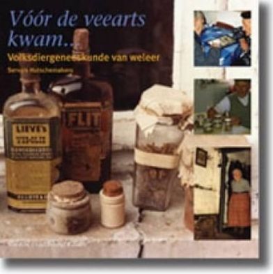 Voor de veearts kwam... Volksdiergeneeskunde van weleer