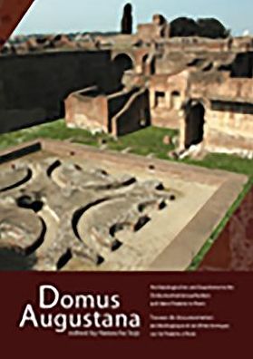 Domus Augustana: Archaologische und bauhistorische Dokumentationsarbeiten auf dem Palatin in Rom