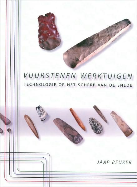 Vuurstenen Werktuigen: Technologie Op Het Scherp Van de Snede